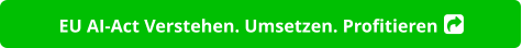 EU AI-Act Verstehen. Umsetzen. Profitieren 